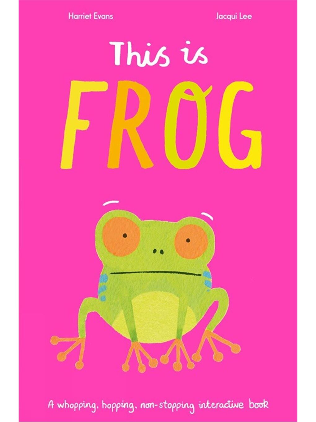 This is Frog : A whopping, hopping, non-stopping interactive book