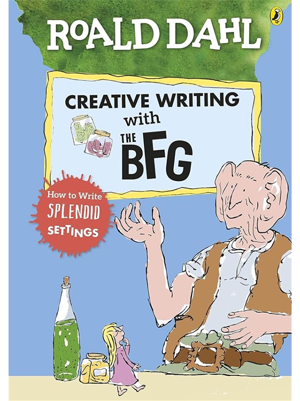 Roald Dahl's Creative Writing with The BFG: How to Write Splendid Settings