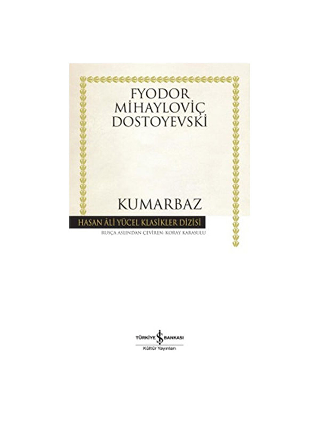 Kumarbaz Hasan Ali Yücel Klasikler Fyodor Mihayloviç Dostoyevski