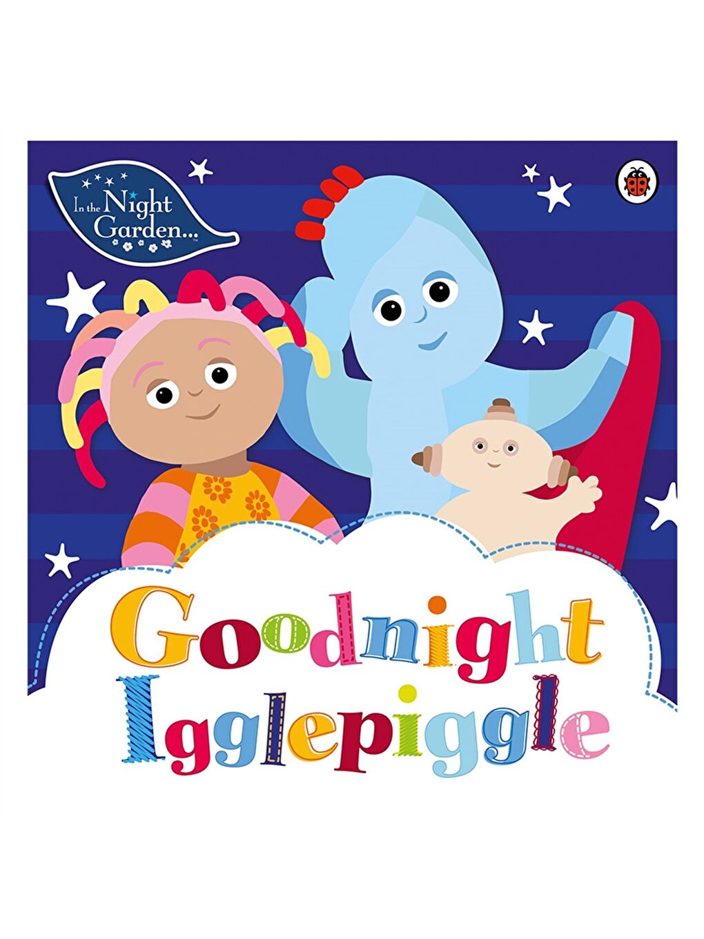 In The Night Garden - Goodnight Igglepigg
