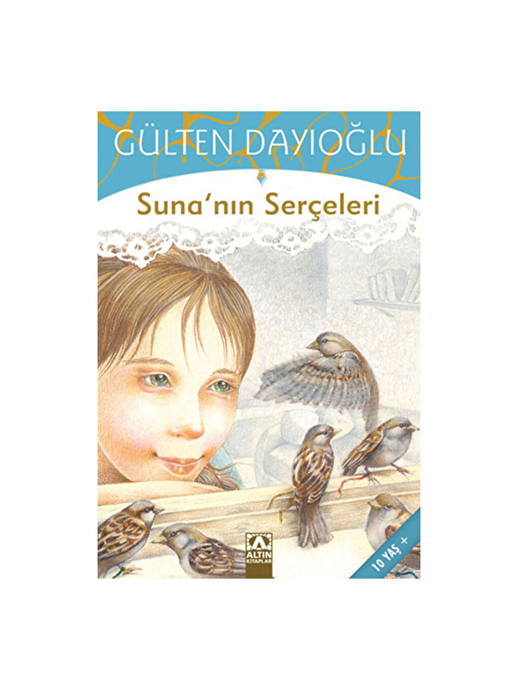 Suna nın Serçeleri Gülten Dayıoğlu Altın Yay