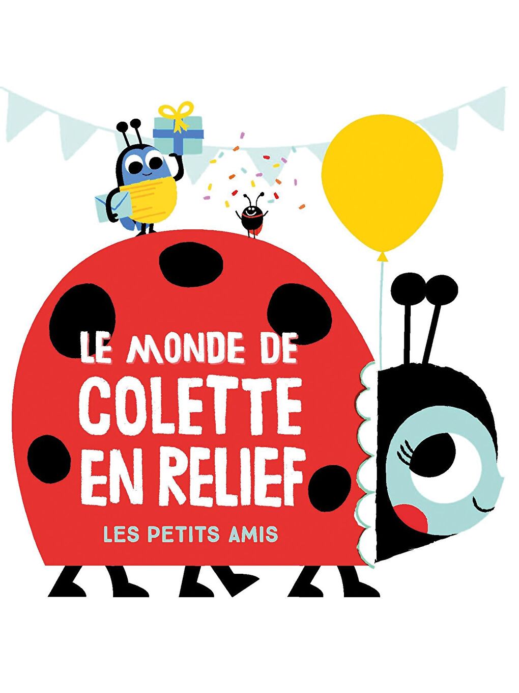 Le monde de Colette en relief: Les petits amis
