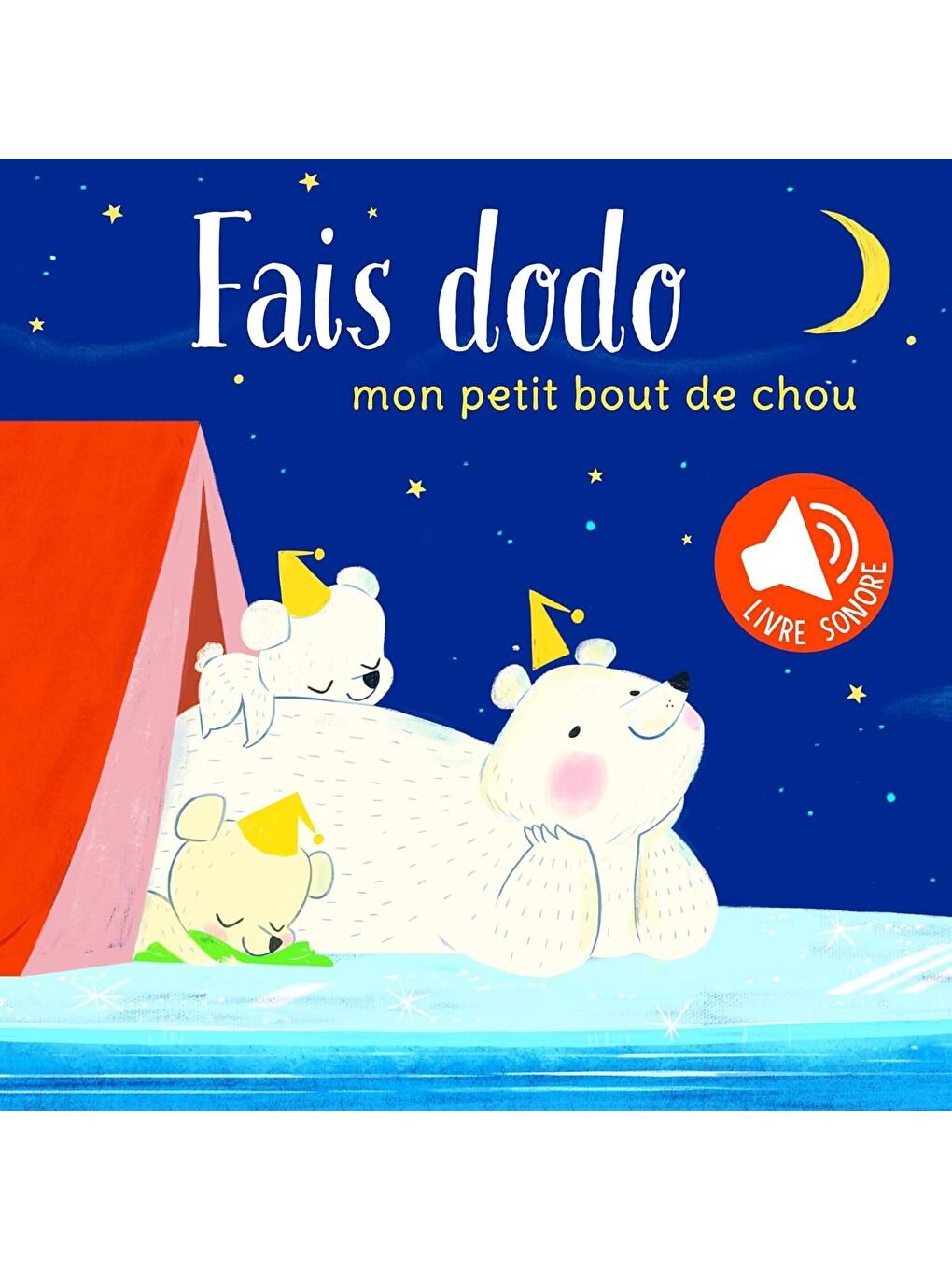 Mon petit bout de chou: Fais dodo. Livre sonore