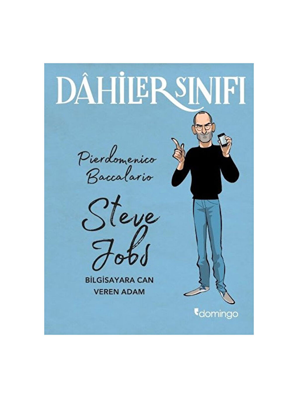 Dahiler Sınıfı Steve Jobs Bilgisayara Can Veren Adam Pierdomenico Baccalario