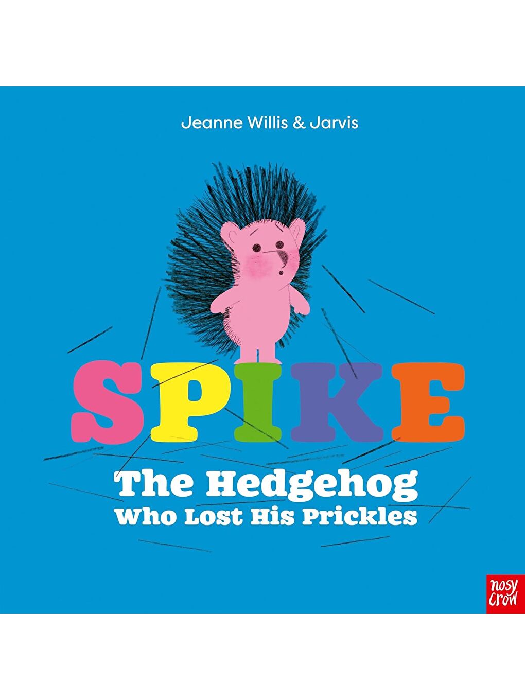 Spike: The Hedgehog Who Lost His Prickles