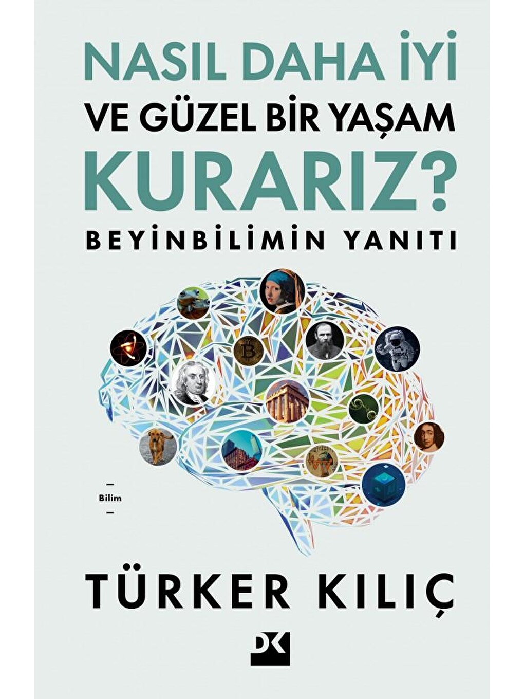 Nasıl Daha İyi Ve Güzel Bir Yaşam Kurarız? - Sc - Türker Kılıç