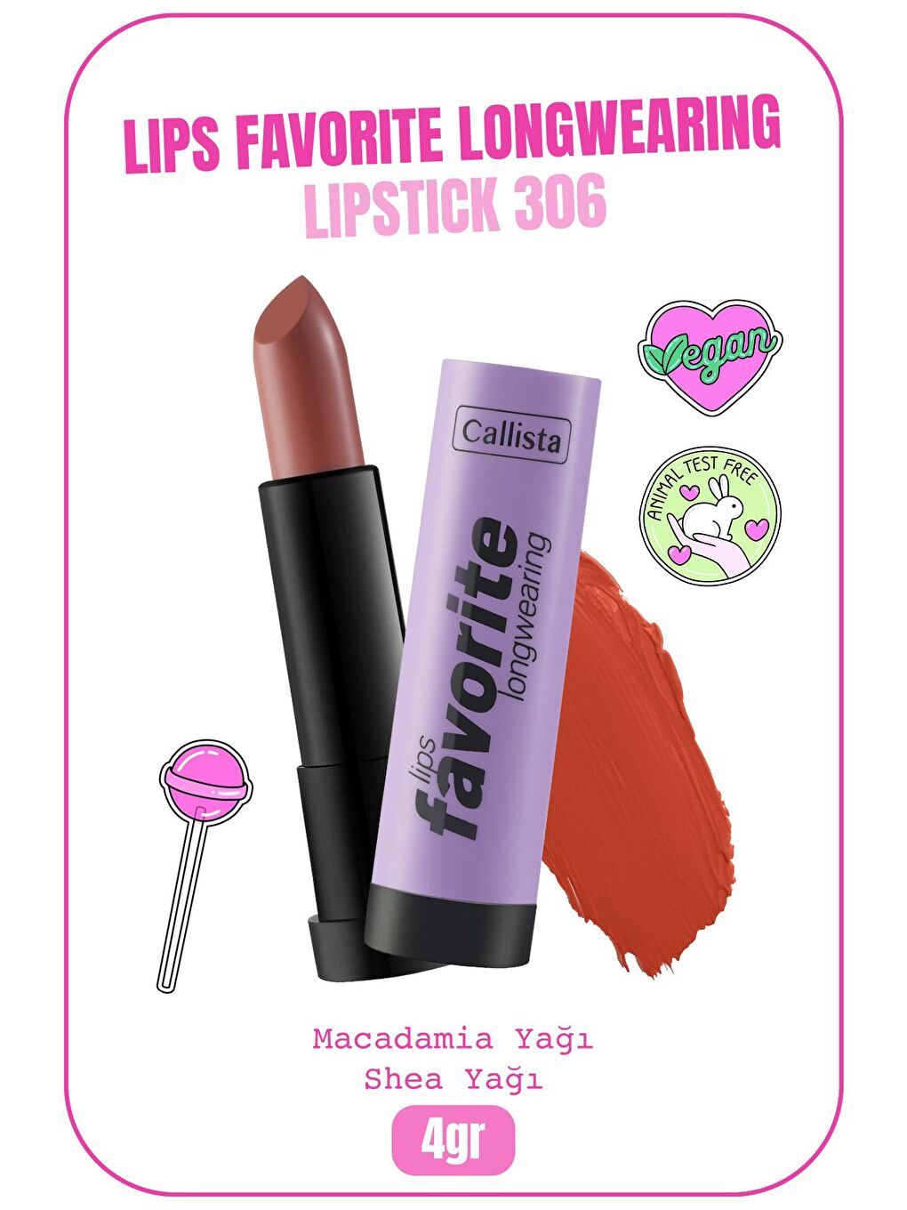 Callista Kahverengi Lips Favorite Longwearing Lipstick Kalıcı Ruj 306 Here Kitty Kitty - Kahverengi