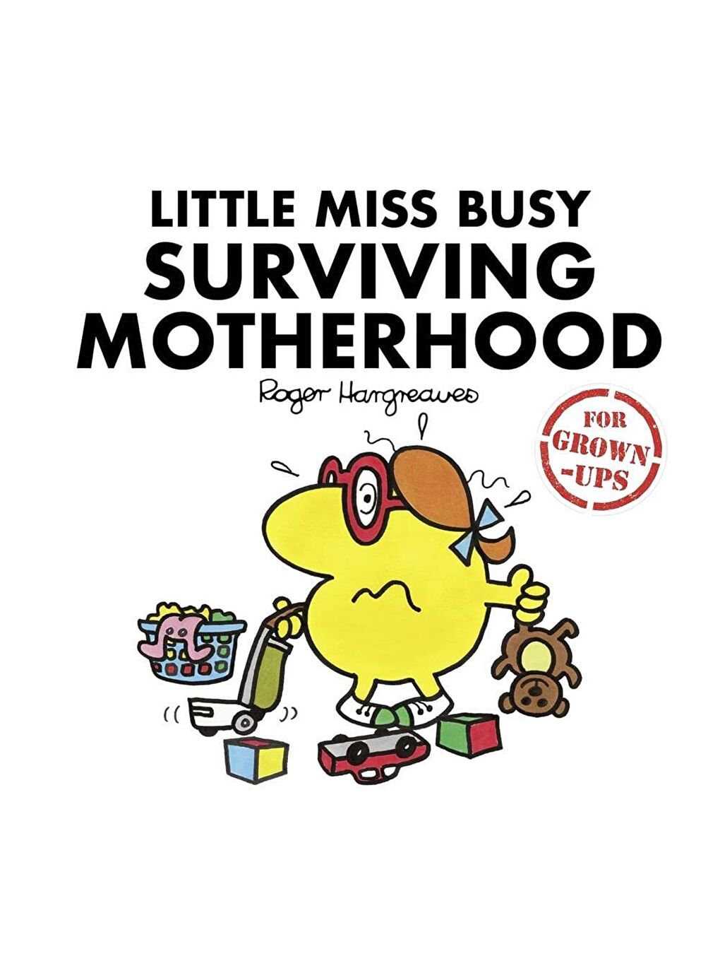 Little Miss Busy Surviving Motherhood (for Grown-ups)
