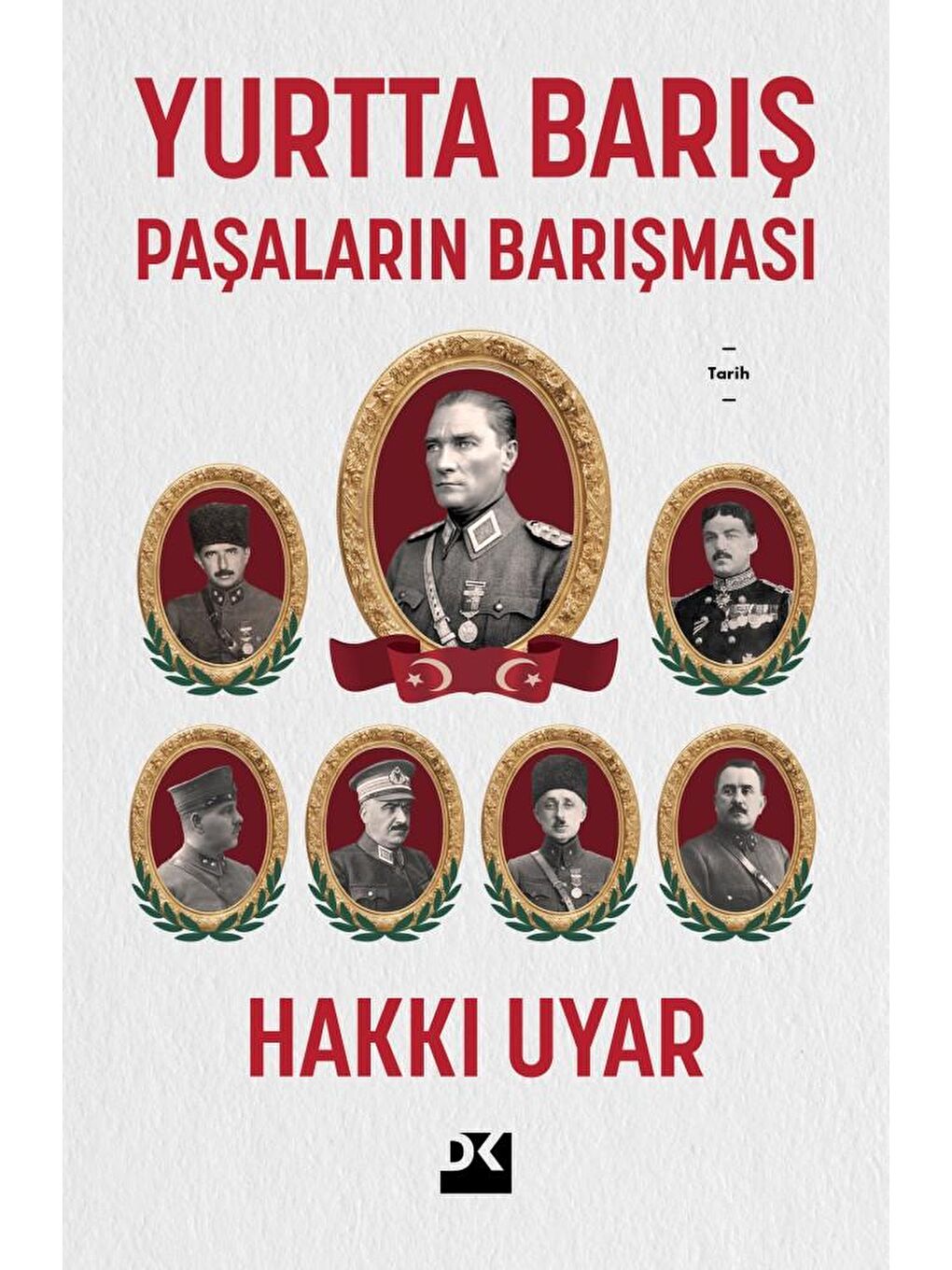 Yurtta Barış: Paşaların Barışması - Hakkı Uyar