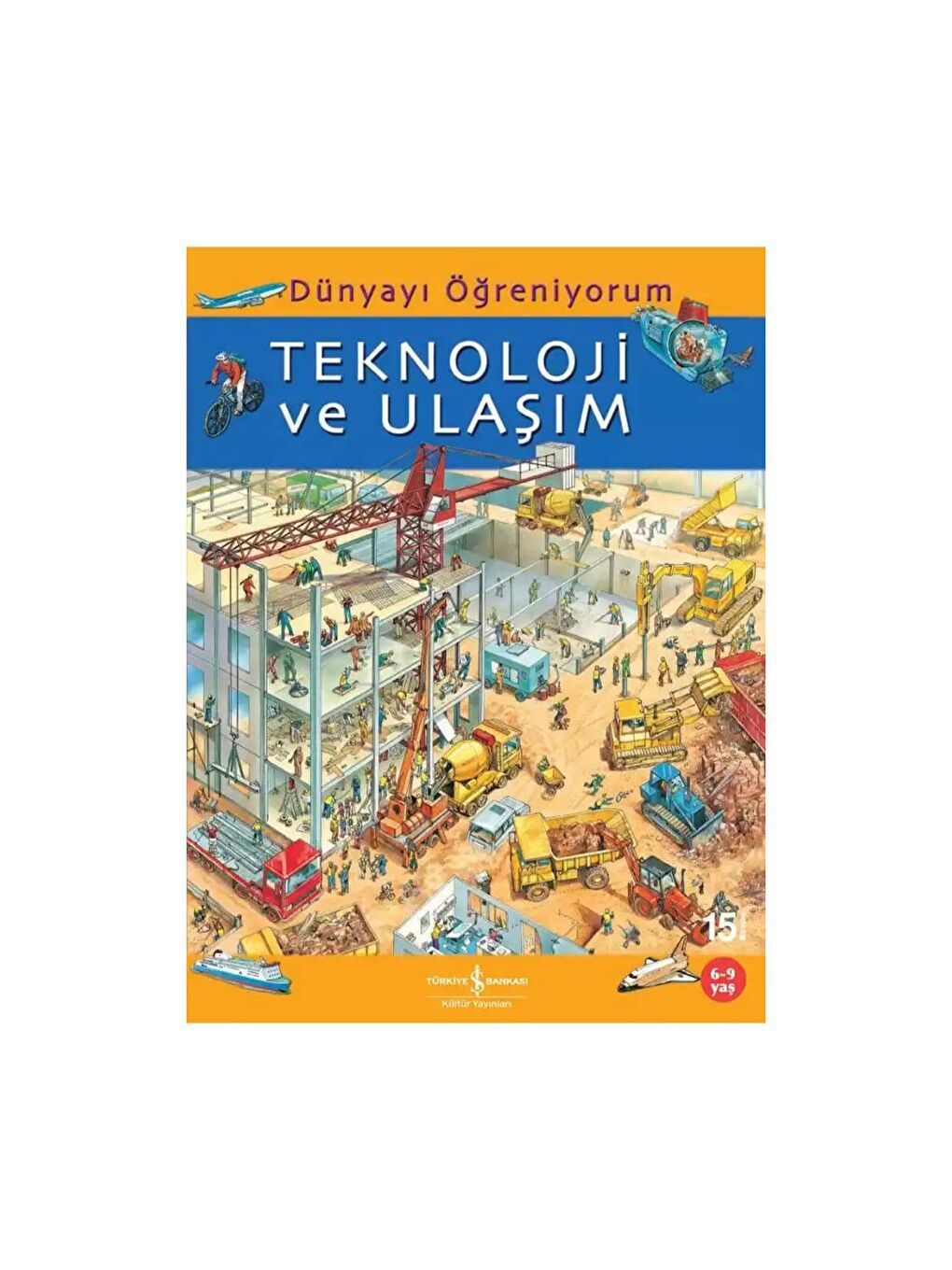 Türkiye İş Bankası Kültür Yayınları Karışık Dünyayı Öğreniyorum – Teknoloji ve Ulaşım