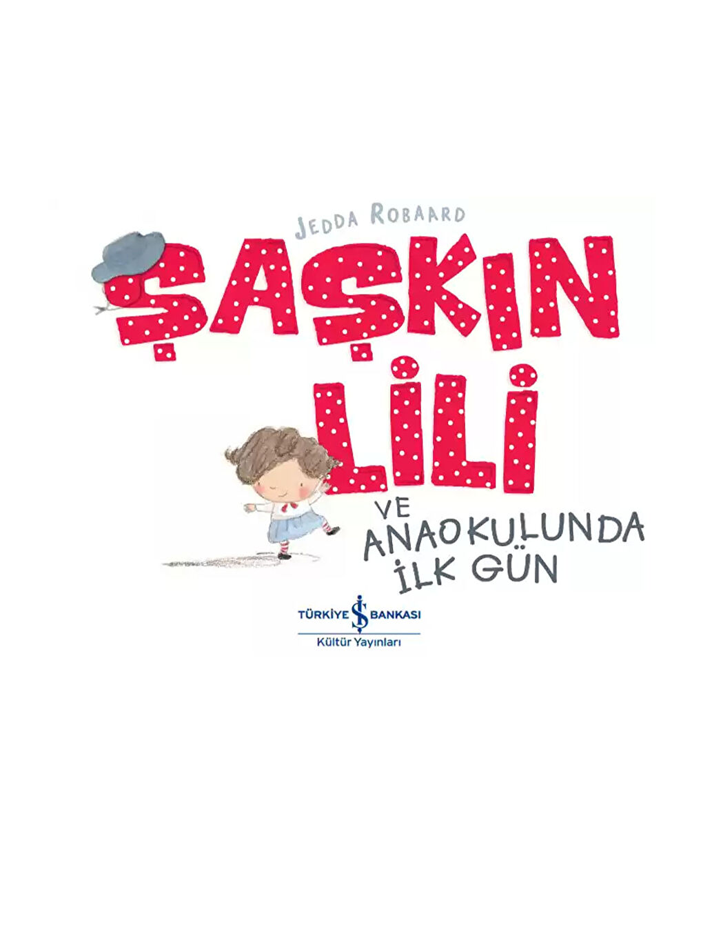 Türkiye İş Bankası Kültür Yayınları Karışık Şaşkın Lili ve Anaokulunda İlk Gün