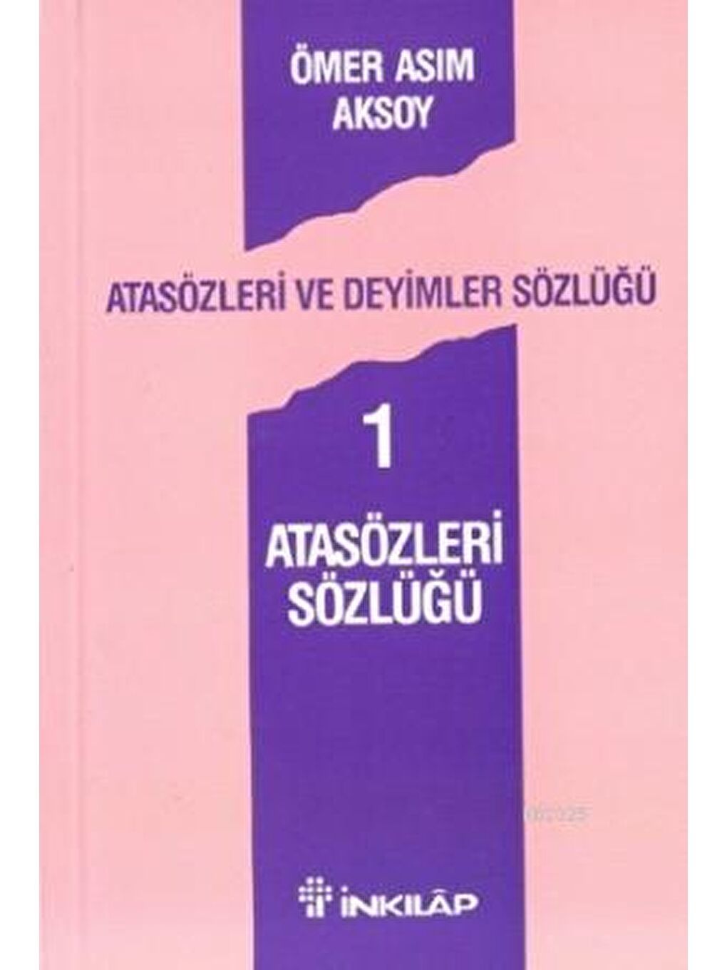Atasözleri Sözlüğü - Atasözleri Ve Deyimler Sözlüğü 1 Ömer Asım Aksoy
