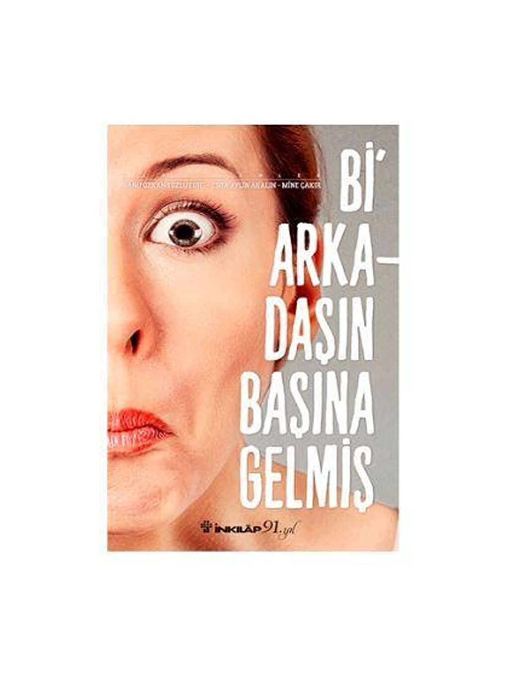 Bi Arkadaşın Başına Gelmiş Banu Özkan Tozluyurt - Esra Aylin Akalın - Mine Çakır
