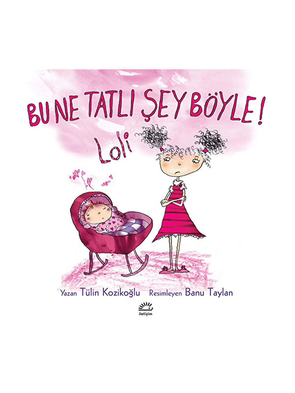 Bu Ne Tatlı Şey Böyle Loli Tülin Kozikoğlu