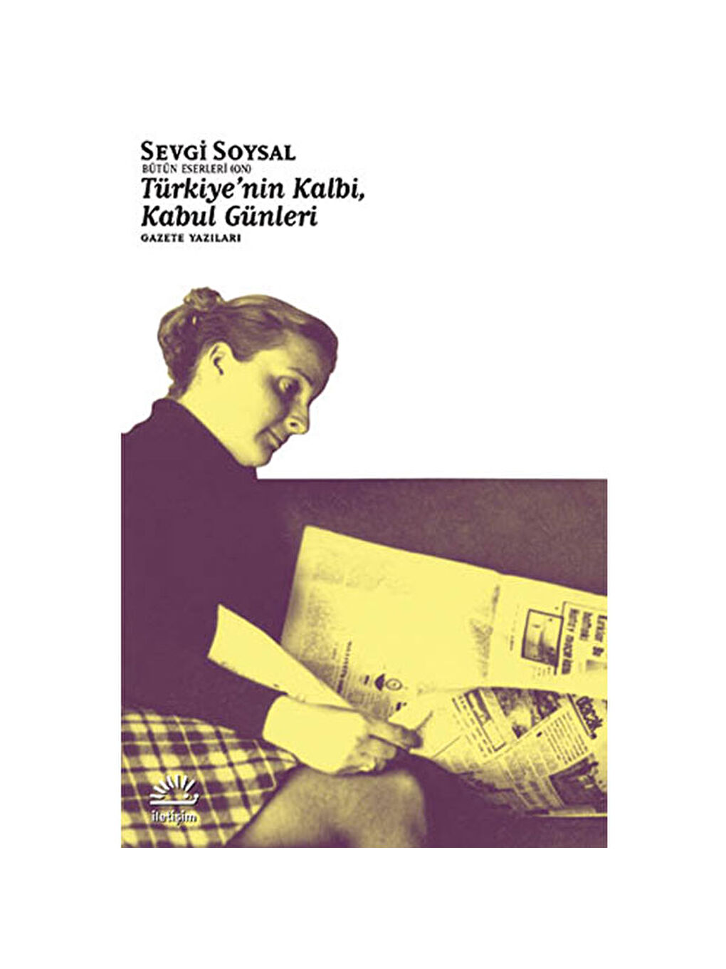 Türkiyenin Kalbi Kabul Günleri Gazete Yazıları Sevgi Soysal
