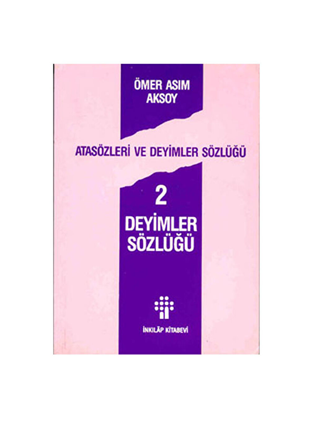 Deyimler Sözlüğü - Atasözleri Ve Deyimler Sözlüğü 2 Ömer Asım Aksoy