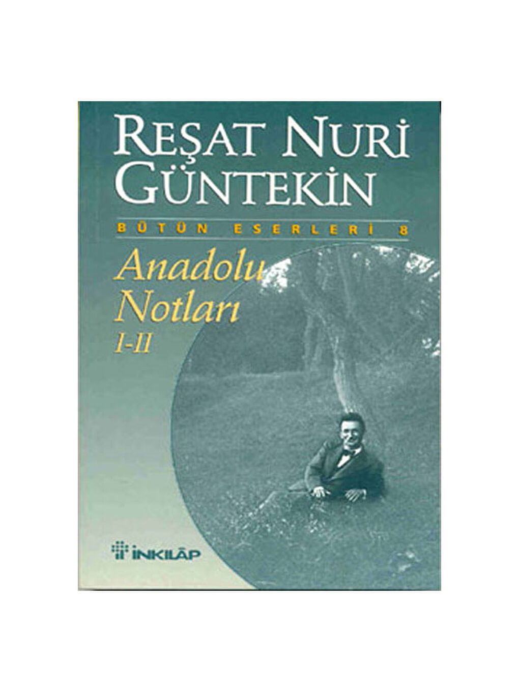 Anadolu Notları 1 - 2 Reşat Nuri Güntekin
