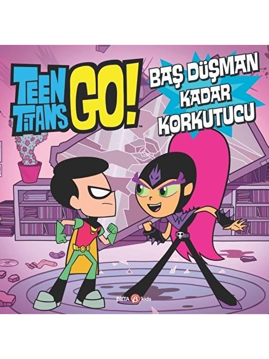 Beta Kids Teen Titans Go Baş Düşman Kadar Korkutucu KTP