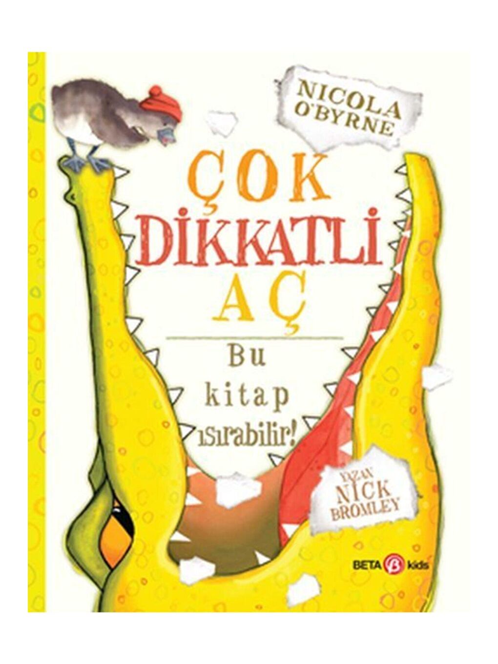 Beta Kids Çok Dikkatli Aç Bu Kitap Isırabilir -KTP