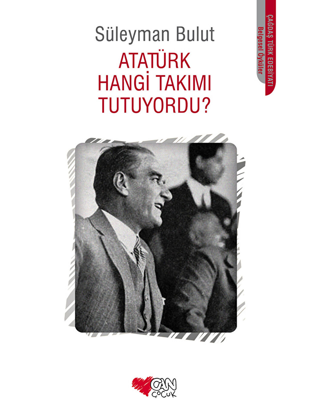 Can Çocuk Yayınları Atatürk Hangi Takımı Tutuyordu?