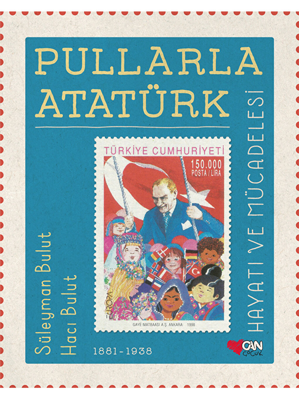 Can Çocuk Yayınları Pullarla Atatürk: Hayatı ve Mücadelesi (1881-1938)