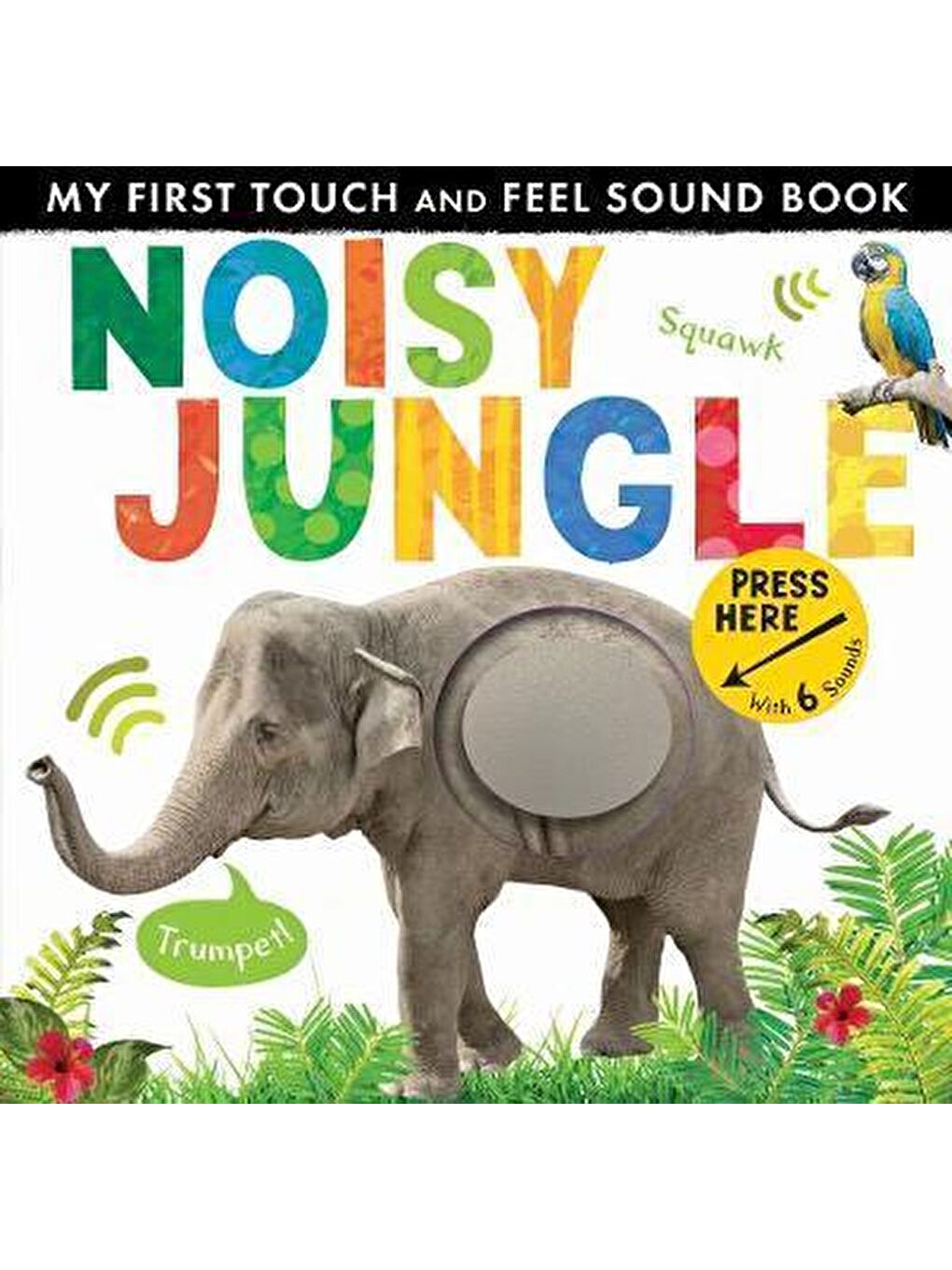 My First Touch and Feel Sound Book: Noisy Jungle