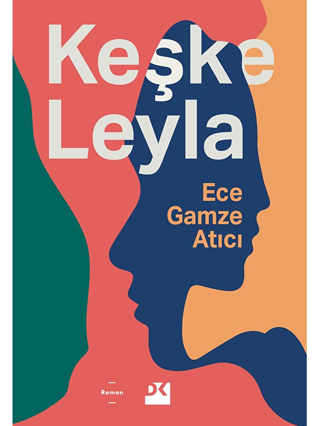 Doğan Kitap Beyaz Keşke Leyla - Ece Gamze Atıcı