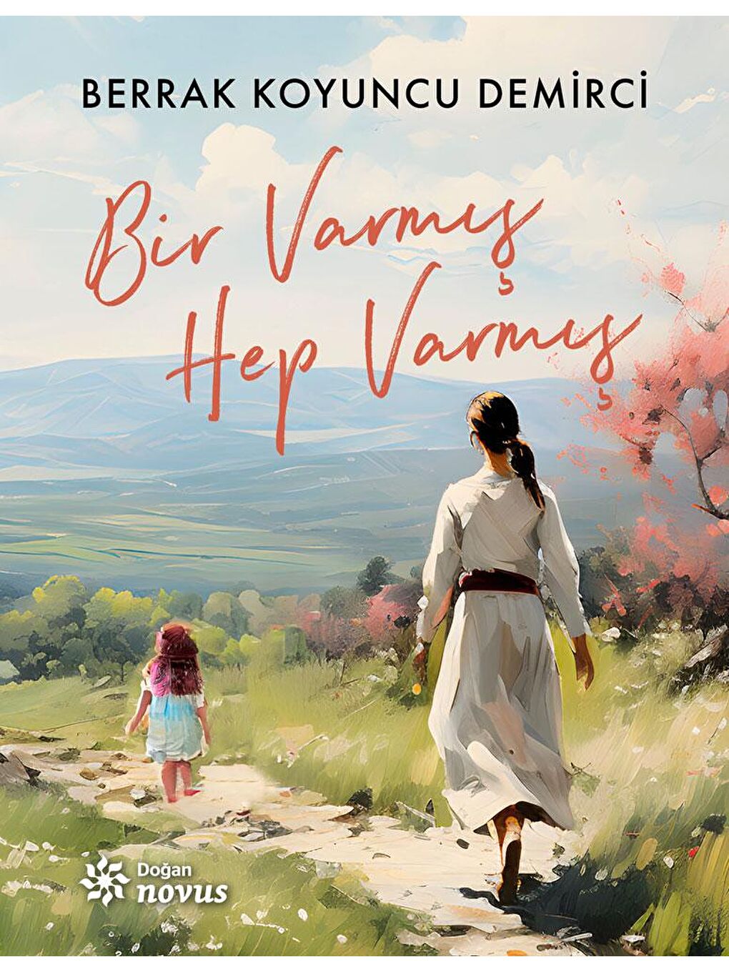 Doğan Kitap Bir Varmış Hep Varmış - Berrak Koyuncu Demirci