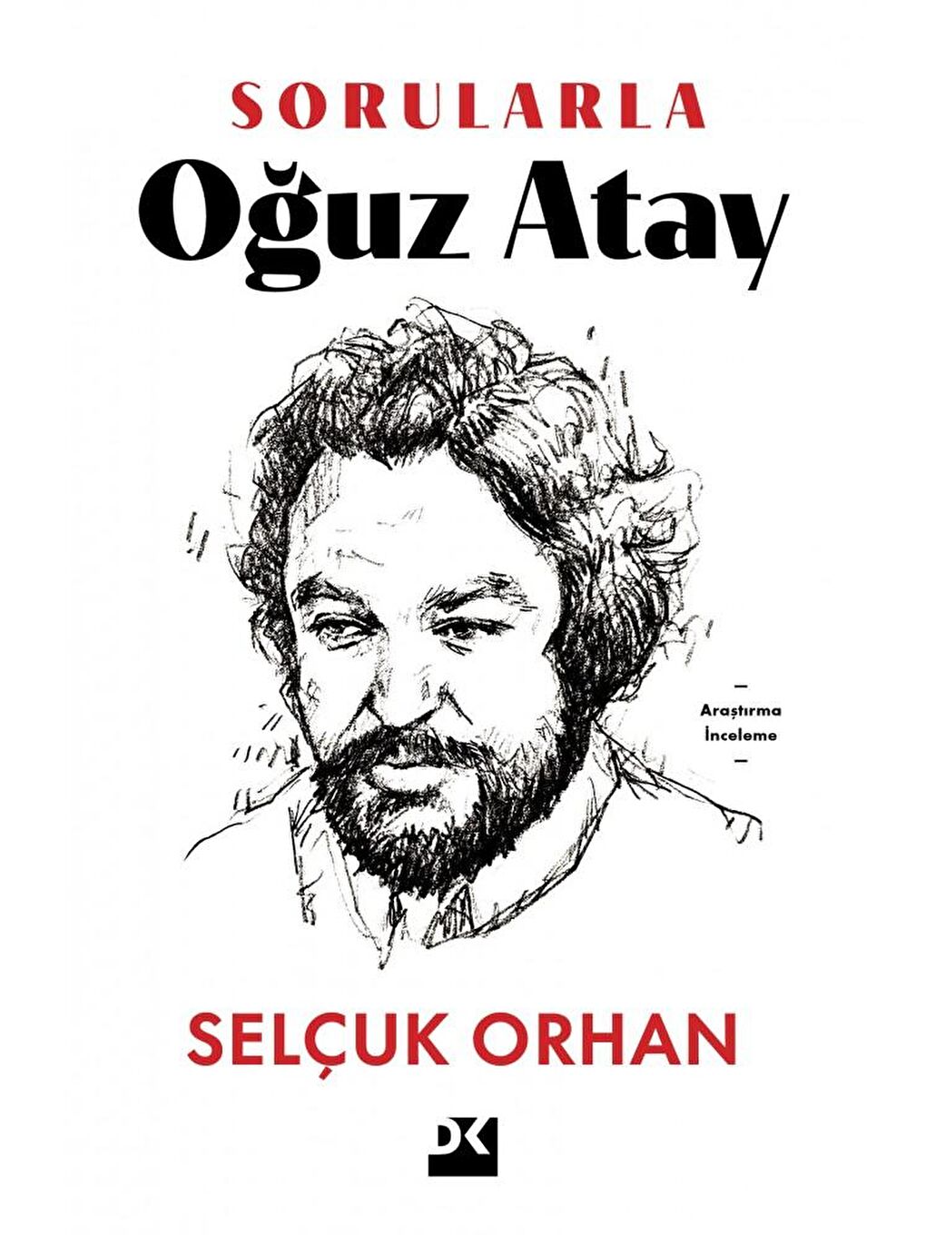 Doğan Kitap Beyaz Sorularla Oğuz Atay - Selçuk Orhan