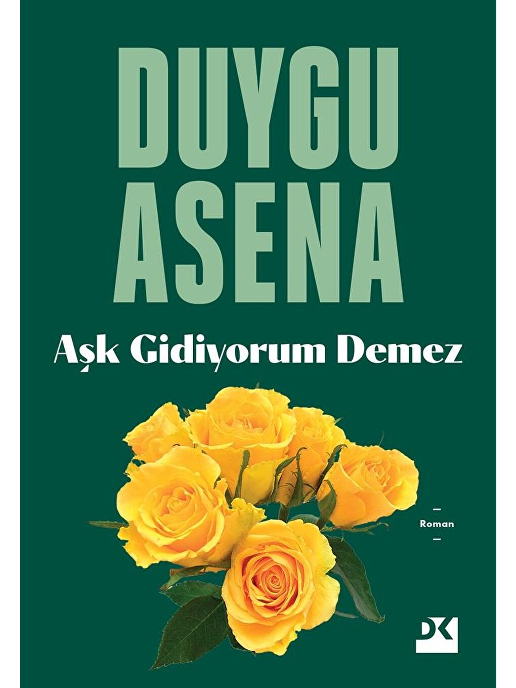 Doğan Kitap Aşk Gidiyorum Demez - Duygu Asena