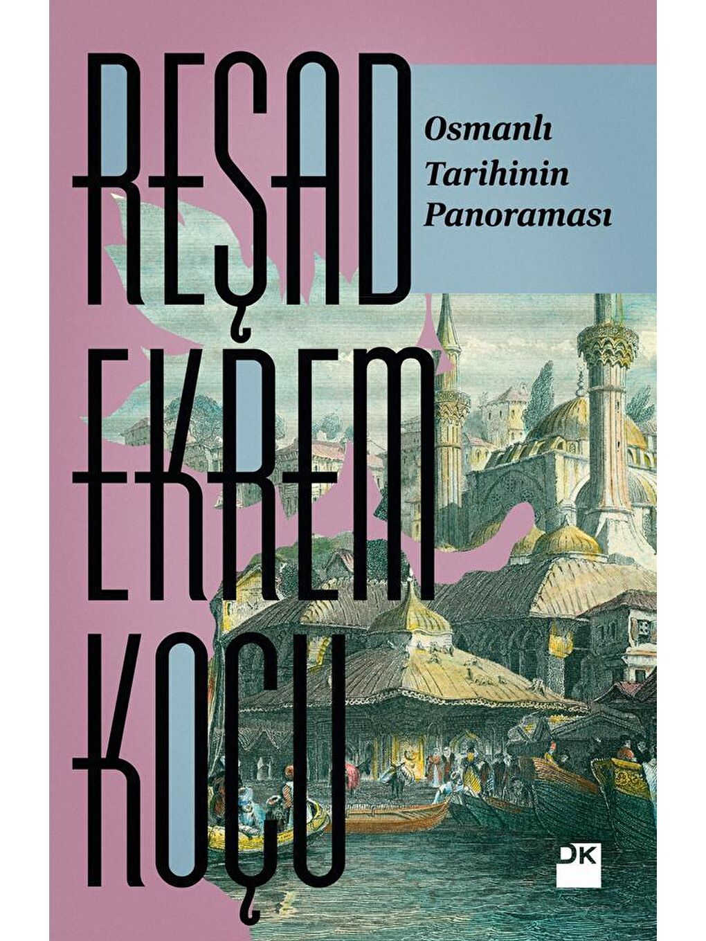 Doğan Kitap Osmanlı Tarihinin Panoraması - Reşad Ekrem Koçu