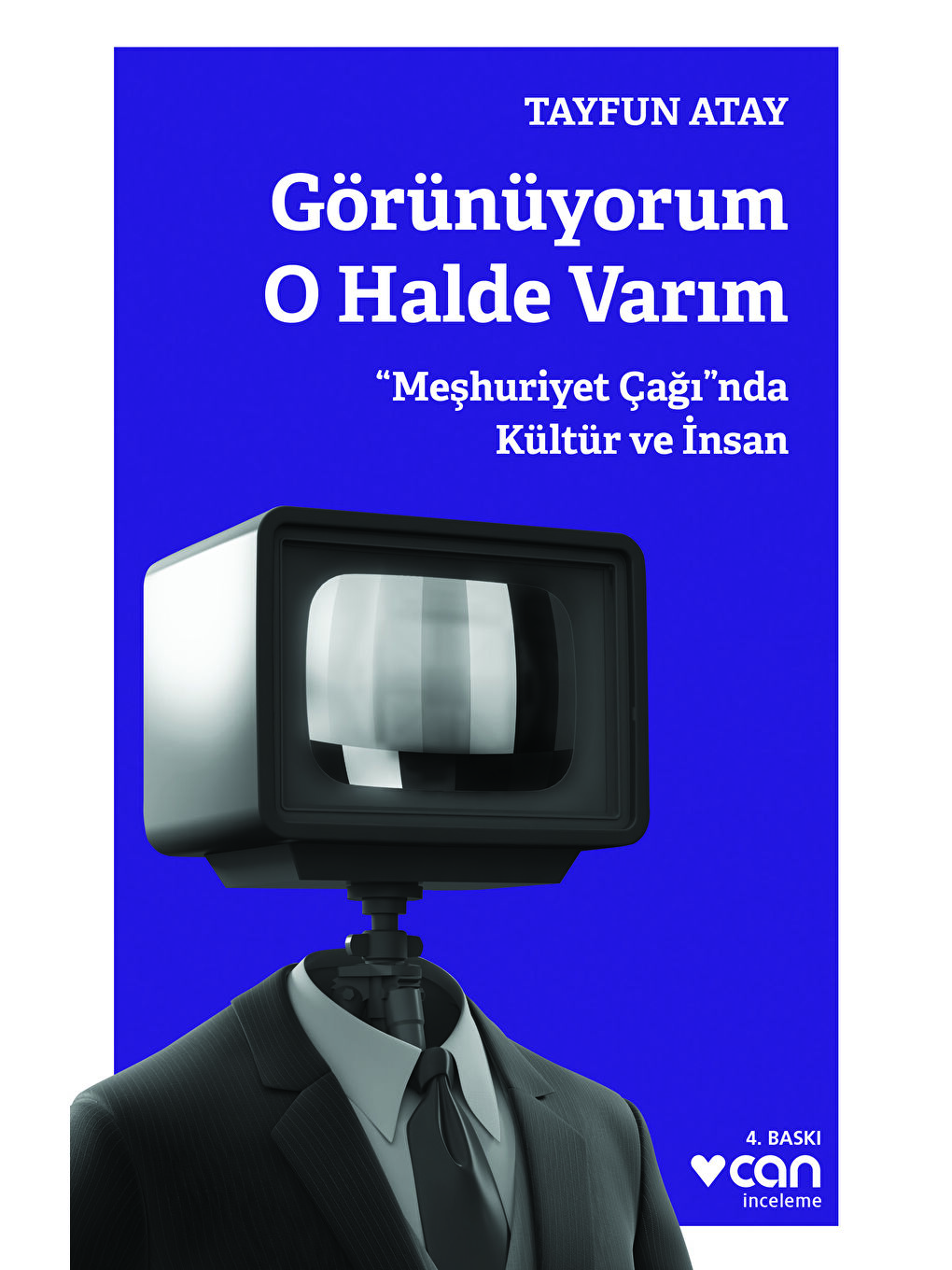 Can Yayınları Renksiz Görünüyorum O Halde Varım / "Meşhuriyet Çağı"nda Kültür ve İnsan