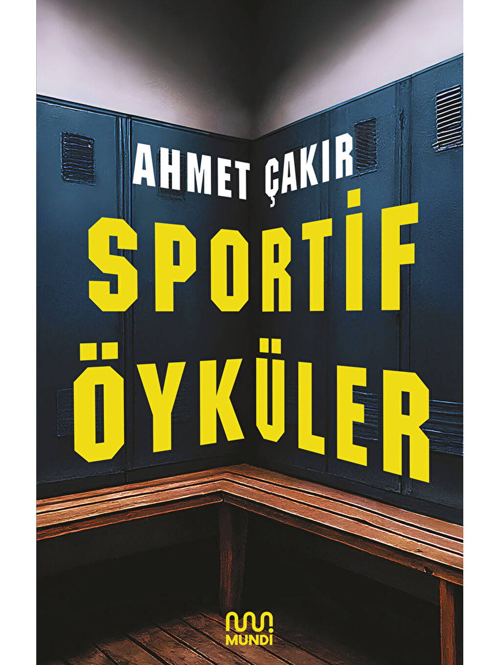 Mundi Renksiz Sportif Öyküler-Ahmet Çakır