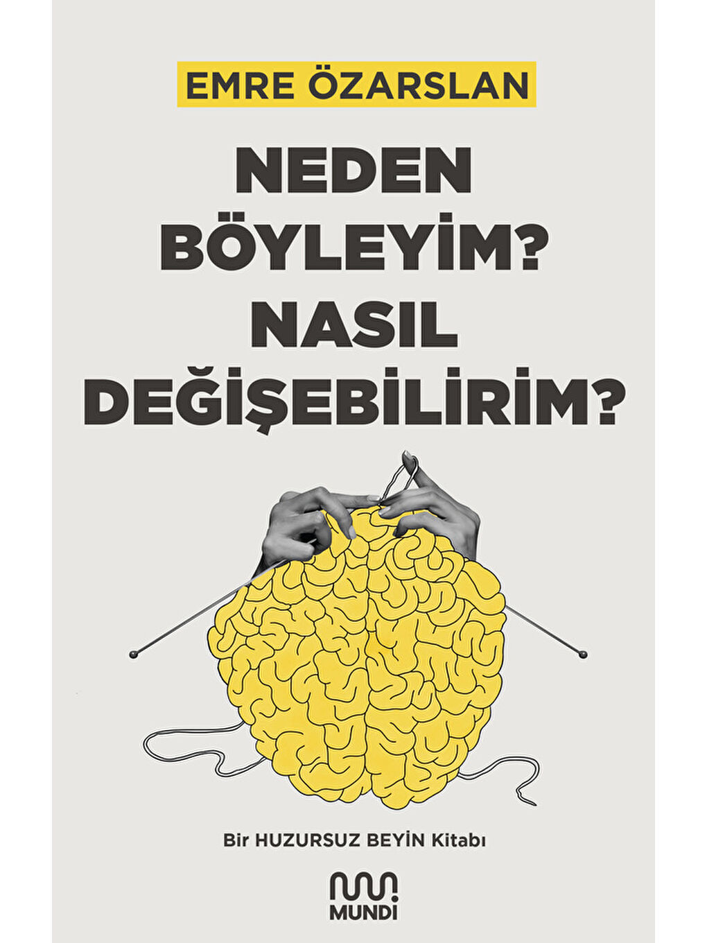 Mundi Neden Böyleyim? Nasıl Değişebilirim?