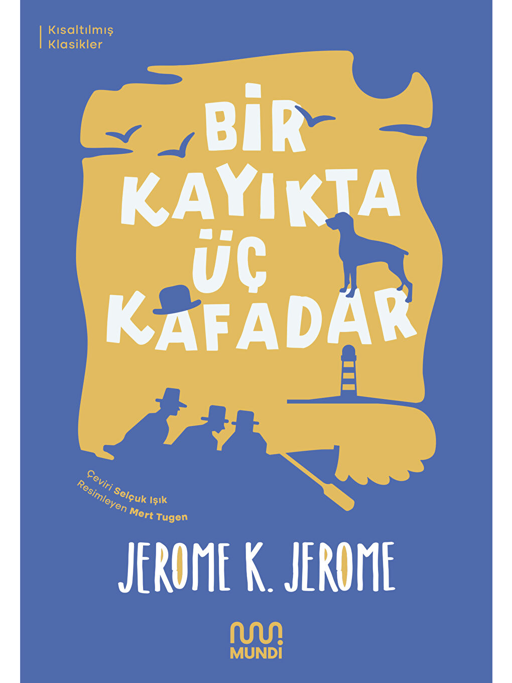 Mundi Renksiz Bir Kayıkta Üç Kafadar-Jerome K. Jerome