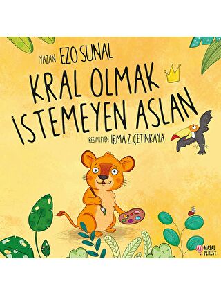 Masalperest Kral Olmak İstemeyen Aslan Bebek Masal Kitabı Ezo Sunal