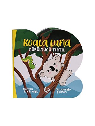 Çikolata Yayınevi Çikolata Yayınları Koala Luna Gürültücü Tırtıl Bebek Masal Kitabı Meltem Erinçmen Kanoğlu