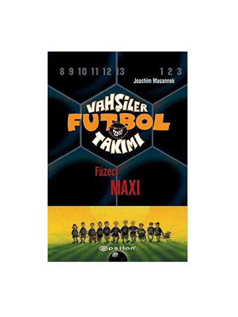 Epsilon Yayınları Vahşiler Futbol Takımı 7 Füzeci Maxi Ciltli Joachim Masannek - S000340647-10231