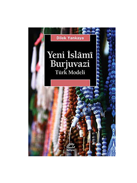 İletişim Yayınları Yeni İslami Burjuvazi Türk Modeli Dilek Yankaya - S000339559-10231