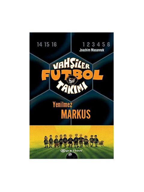 Epsilon Yayınları Vahşiler Futbol Takımı 13 Yenilmez Markus Ciltli Joachim Masannek - S000340742-10231