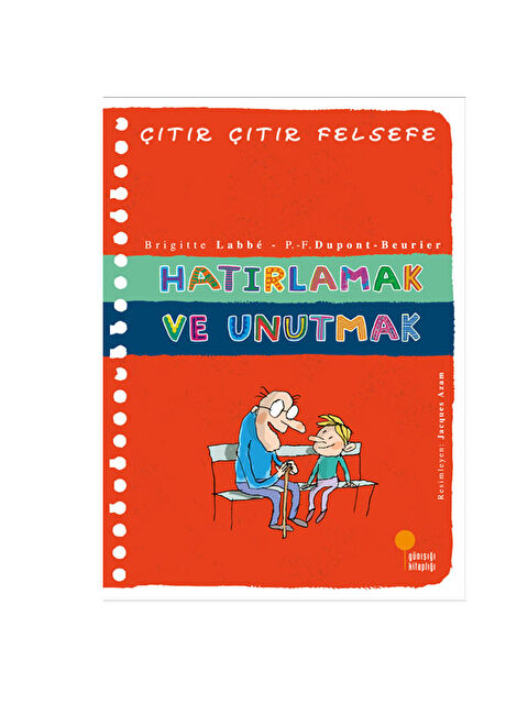 Günışığı Kitaplığı Çıtır Çıtır Felsefe 29 Hatırlamak ve Unutmak Brigitte Labbe - S000340939-10231