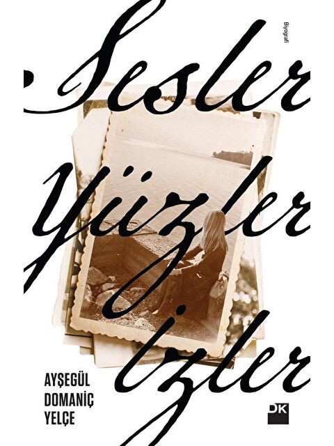 Doğan Kitap Sesler, Yüzler, İzler - Sc - Ayşegül Domaniç Yelçe