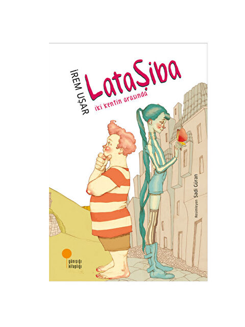 Günışığı Kitaplığı Lataşiba İki Kentin Arasında İrem Uşar - S000343603-10231
