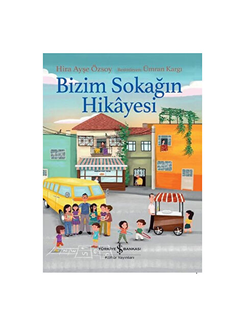 Türkiye İş Bankası Kültür Yayınları Bizim Sokağın Hikayesi Hira Ayşe Özsoy - S000341241-10231
