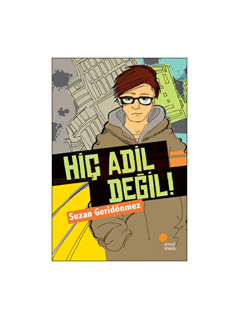 Günışığı Kitaplığı Hiç Adil Değil Suzan Geridönmez - S000341366-10231