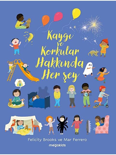 Megakids Yayıncılık Kaygı Ve Korkular Hakkında Her Şey - S000438965-23173
