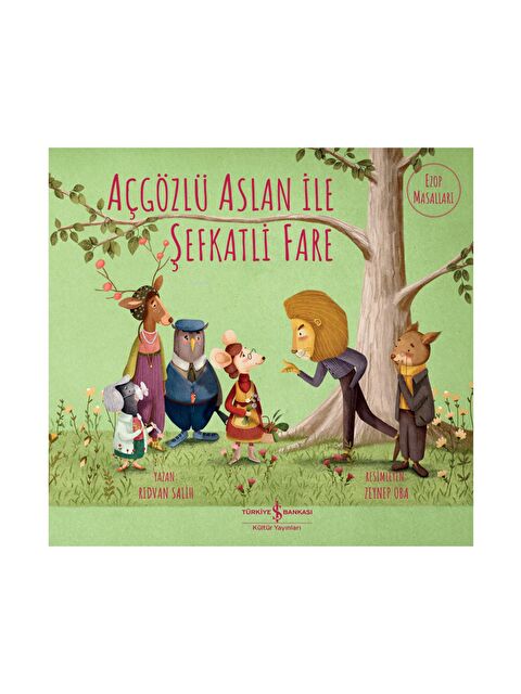 Türkiye İş Bankası Kültür Yayınları Açgözlü Aslan ile Şefkatli Fare - S000222541-23173