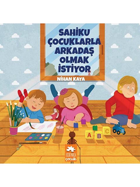 Eksik Parça Yayınları Sahiku Çocuklarla Arkadaş Olmak İstiyor - S000412877-10231