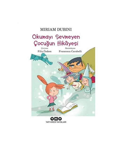 Yapı Kredi Yayınları Okumayı Sevmeyen Çocuğun Hikayesi Miriam Dubini Yapı Kredi YayRenk: RENKSİZ - S000338380-10231