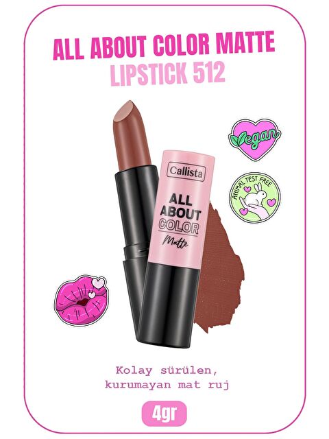 Callista All About Color Matte Lipstick Mat Görünümlü Ruj 512 Mocha Muse - Kahverengi - S000233262-19413